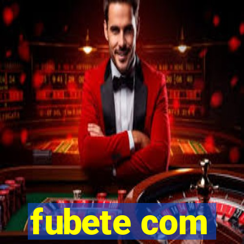 fubete com